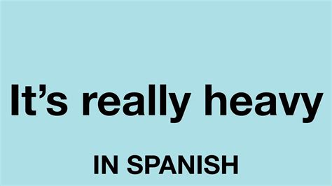 heavier in spanish|top heavy in spanish.